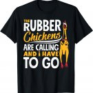 Rubber Chicken Is Calling Funny Rubber Chicken T-Shirt