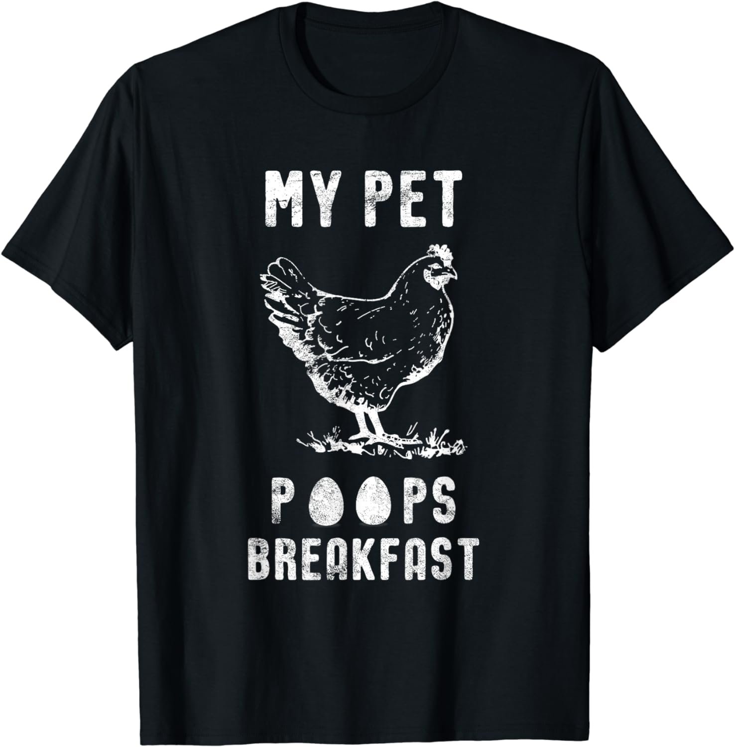 My Pet Poops Breakfast Chicken Eggs Funny Hen Gift T-Shirt