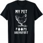 My Pet Poops Breakfast Chicken Eggs Funny Hen Gift T-Shirt