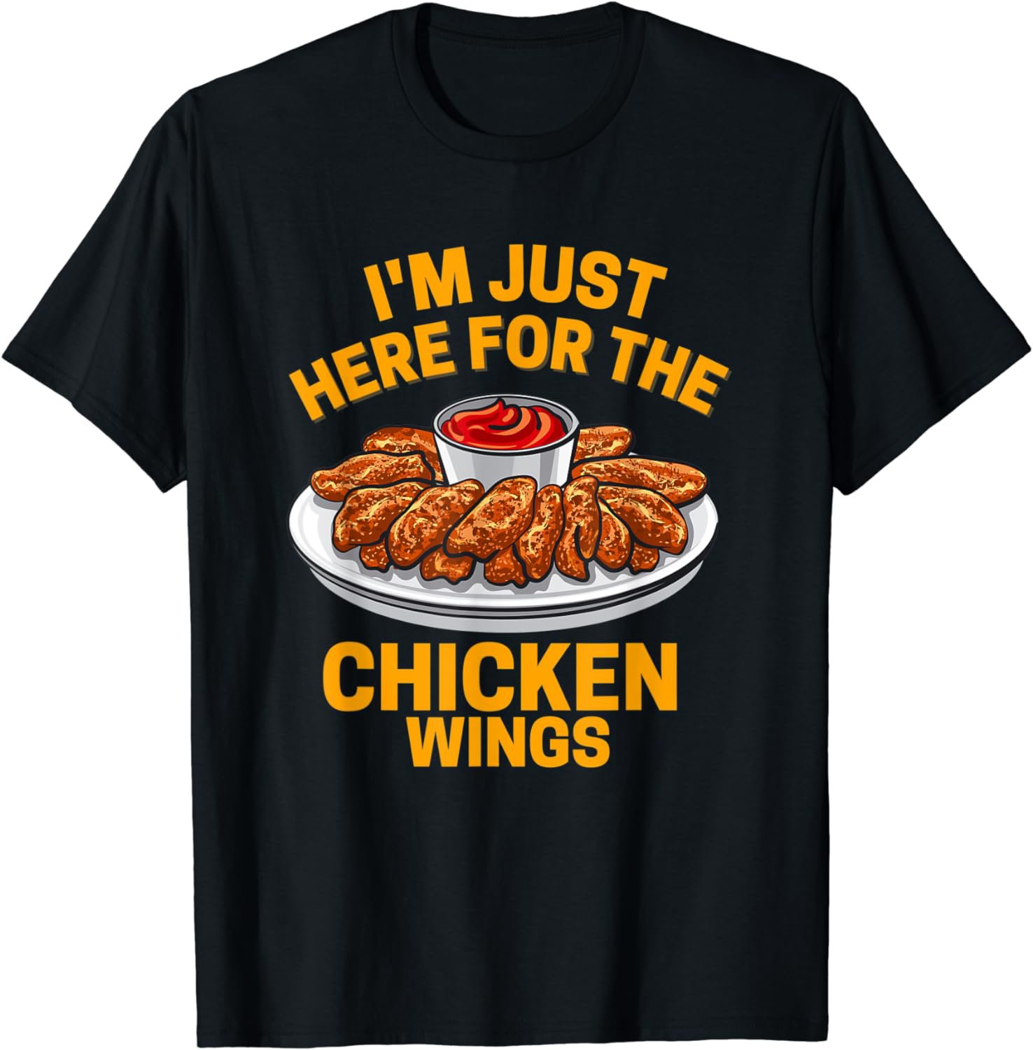 I'm Just Here For The Chicken Wing T-Shirt