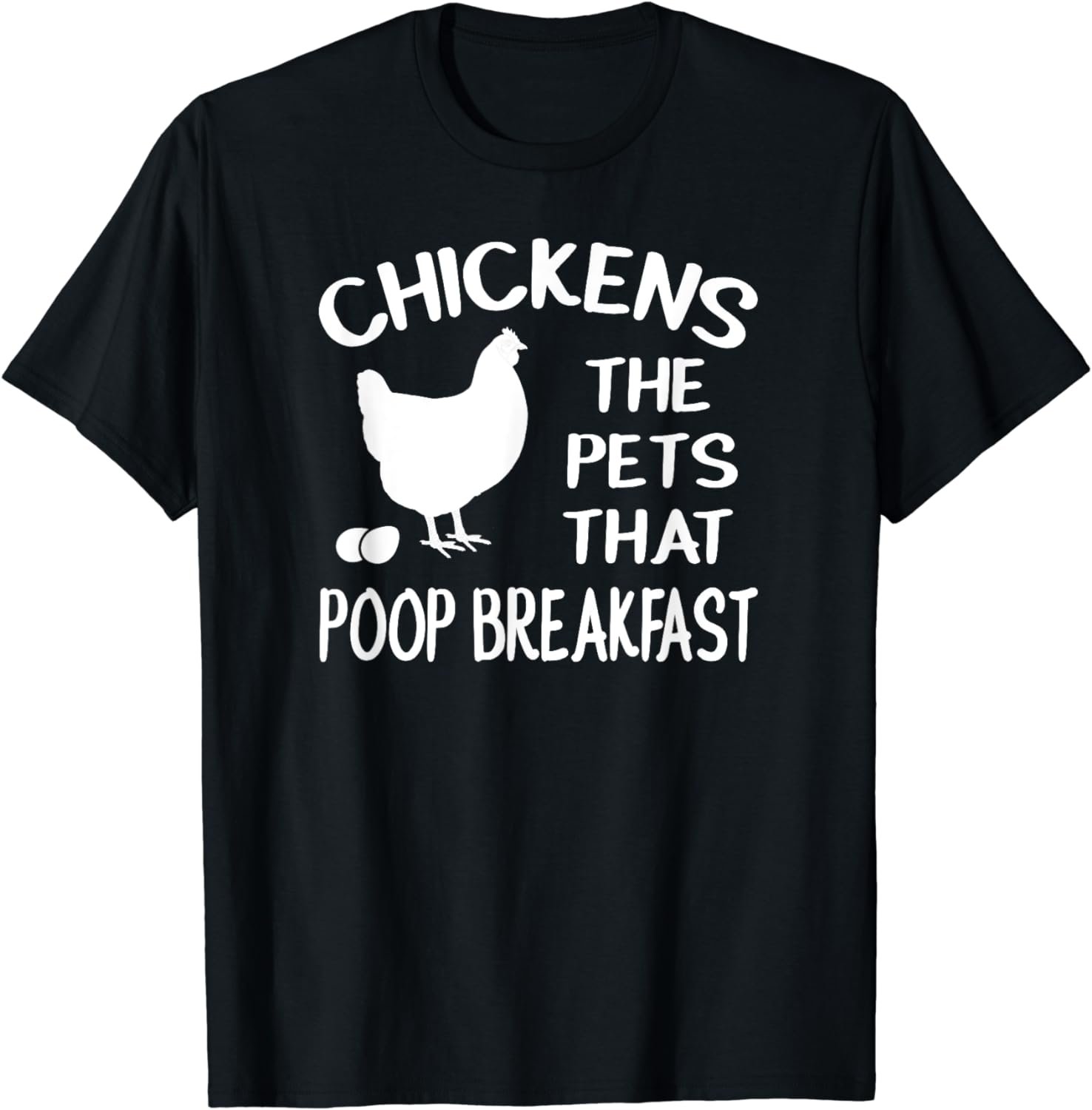 Chickens The Pets That Poop Breakfast T-Shirt