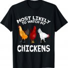 Most likely to watch my Chickens Lover Farming T-Shirt
