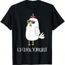 Go Cluck Yourself Cool Funny Chicken T-Shirt