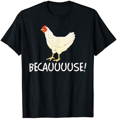 Why Are Chickens So Funny Because Funny Trending Meme T-Shirt