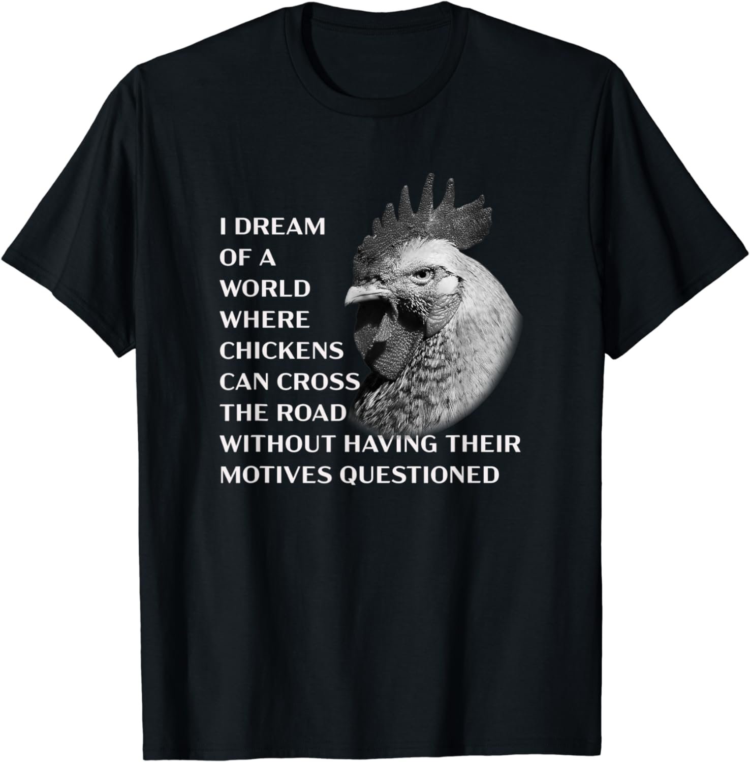Funny Chicken Serious Profound Quote About Crossing the Road T-Shirt