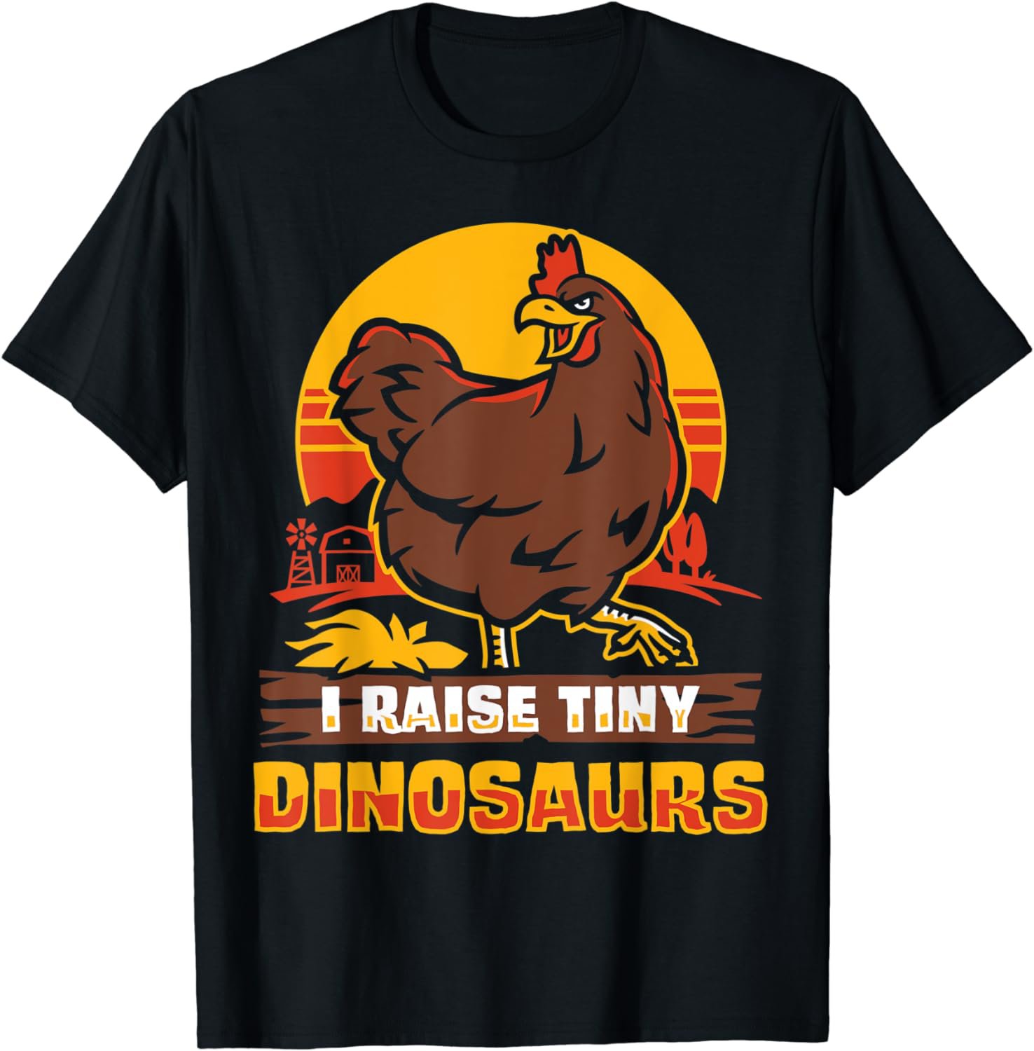 I Raise Tiny Dinosaur Funny Farmer Chicken Lover T-Shirt
