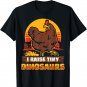 I Raise Tiny Dinosaur Funny Farmer Chicken Lover T-Shirt