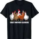 Crazy Mother Cluckers Gift Chicken Shirts for Chicken Lovers T-Shirt