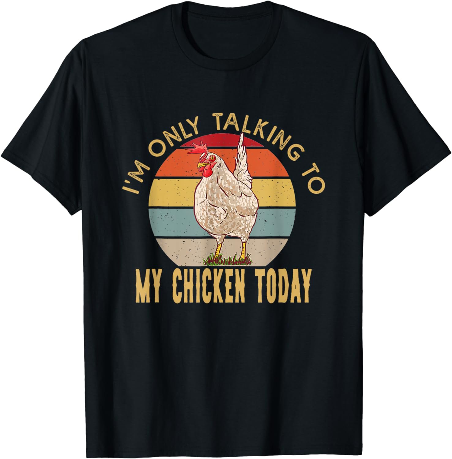 I'm Only Talking To My Chicken Today Funny Chicken Lovers T-Shirt