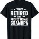 I'm Not Retired I'm A Professional Grandpa Shirt Father Day T-Shirt