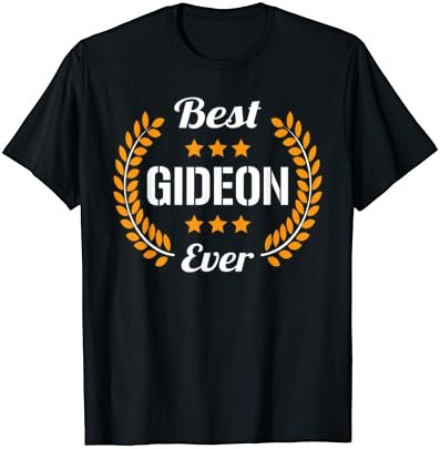 Best Gideon Ever Funny Saying First Name Gideon T-Shirt