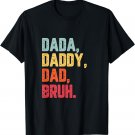Men Dada Daddy Dad Bruh Fathers Day Vintage Funny Father T-Shirt