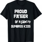 Proud Father Of A Few Dumbass Kids 4x Shirt