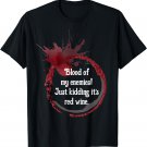 Blood of My Enemies WIne Drinker T-Shirt Wine Lover Gifts
