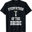 Funny Wedding Stepfather Father Of The Bride T-Shirt