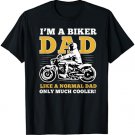 i'm a biker dad shirt gift for lover biker in father's day T-Shirt