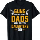 Protective Father With Pretty Daughter Funny Dad Joke Humor T-Shirt