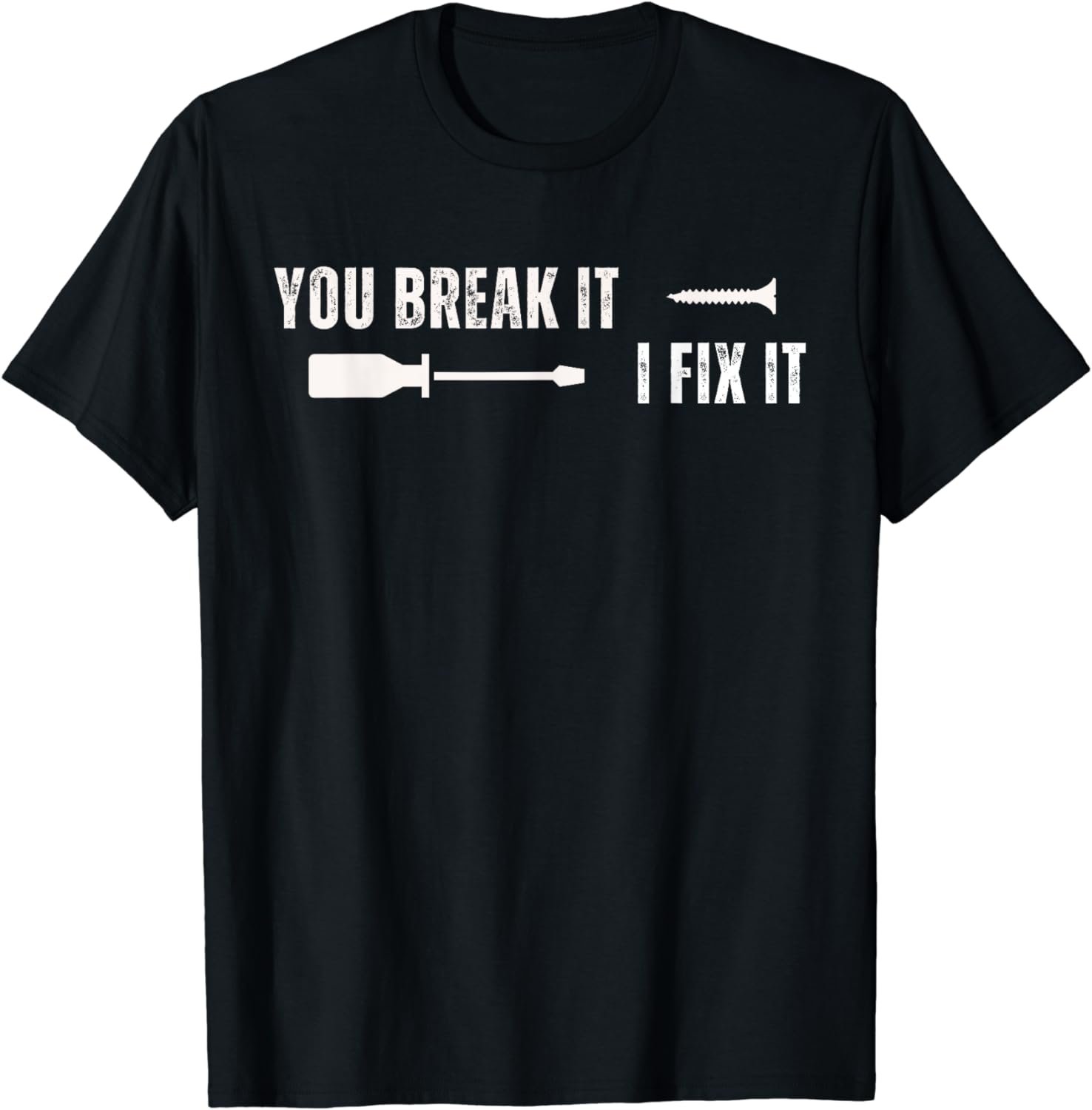 You Break It I Fix It Father's Day T-Shirt