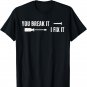 You Break It I Fix It Father's Day T-Shirt