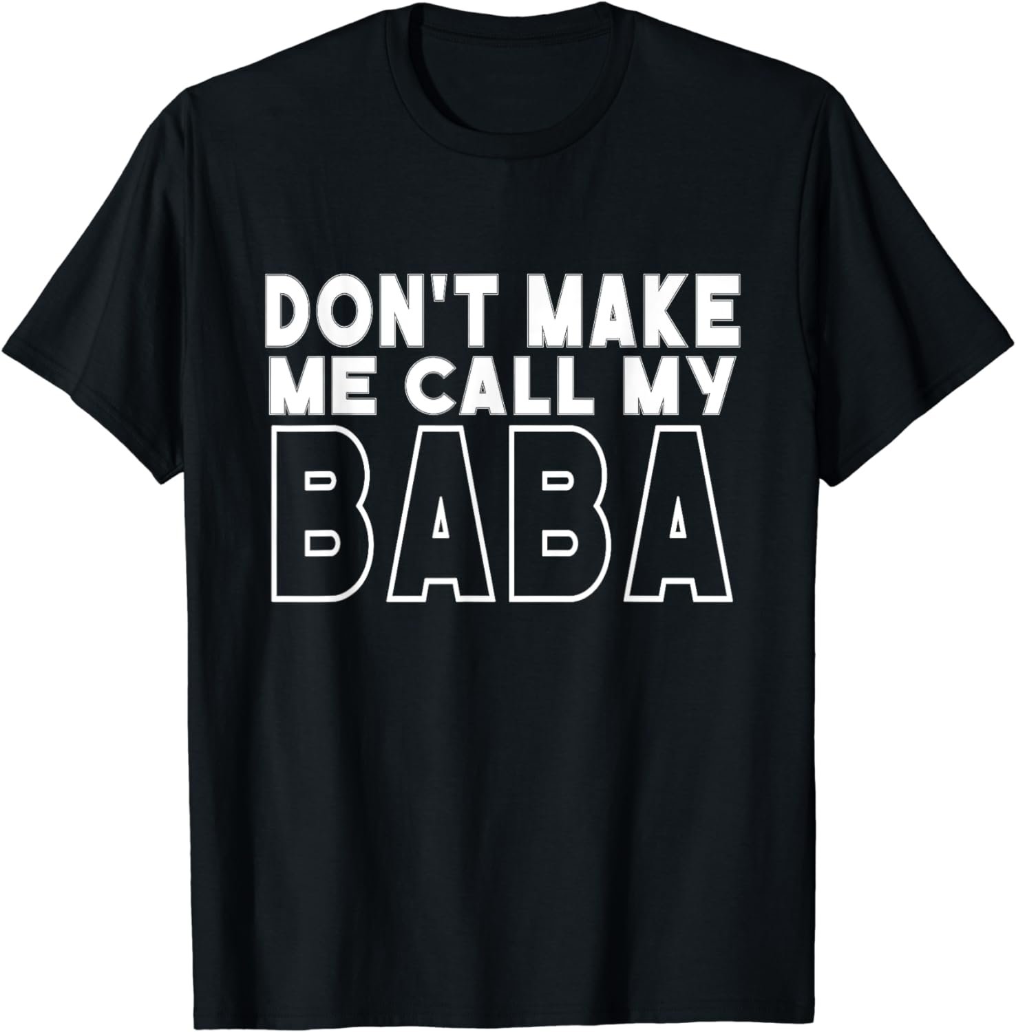 Don't Make Me Call My Baba Toddler Grandpa Fathers Day T-Shirt