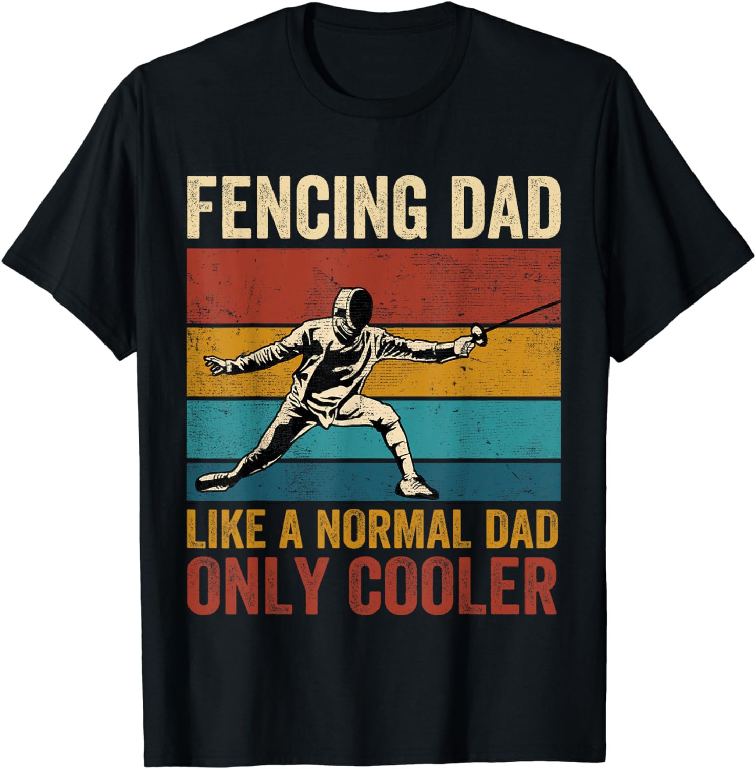 Fencing Dad Like A Normal Dad Only Cooler Father's Day T-Shirt