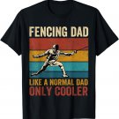 Fencing Dad Like A Normal Dad Only Cooler Father's Day T-Shirt