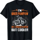 I'm Biker Pawpaw Like A Regular Pawpaw But Cooler Motorcycle T-Shirt