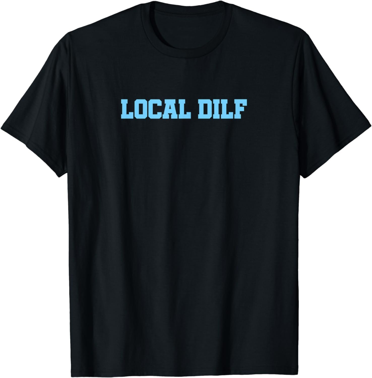 Mens Local Dilf T-Shirt