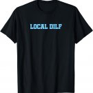 Mens Local Dilf T-Shirt