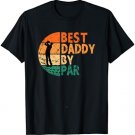 Best Daddy By Par Golf Father's Day Golfing Funny T-Shirt