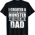 Fathers Day New Dad I Created A Monster He Calls Me Dad T-Shirt