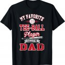 Favorite Player Calls Me Dad T-Shirt for Teeball Fathers