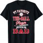 Favorite Player Calls Me Dad T-Shirt for Teeball Fathers
