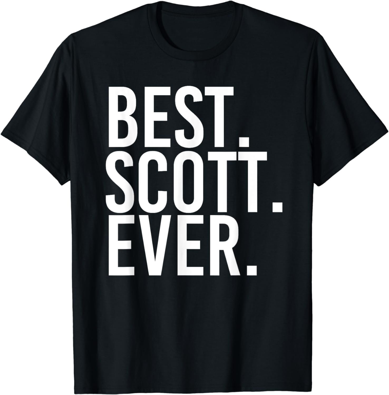 BEST. SCOTT. EVER. Funny Men Father's Gift Idea T-Shirt