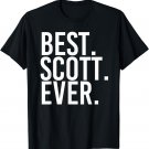 BEST. SCOTT. EVER. Funny Men Father's Gift Idea T-Shirt