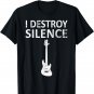 I Destroy Silence - Funny Bass Guitar Player T-Shirt