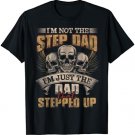 I'm Not The Step Dad I'm Just The Dad That Stepped Up Skull T-Shirt