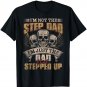I'm Not The Step Dad I'm Just The Dad That Stepped Up Skull T-Shirt