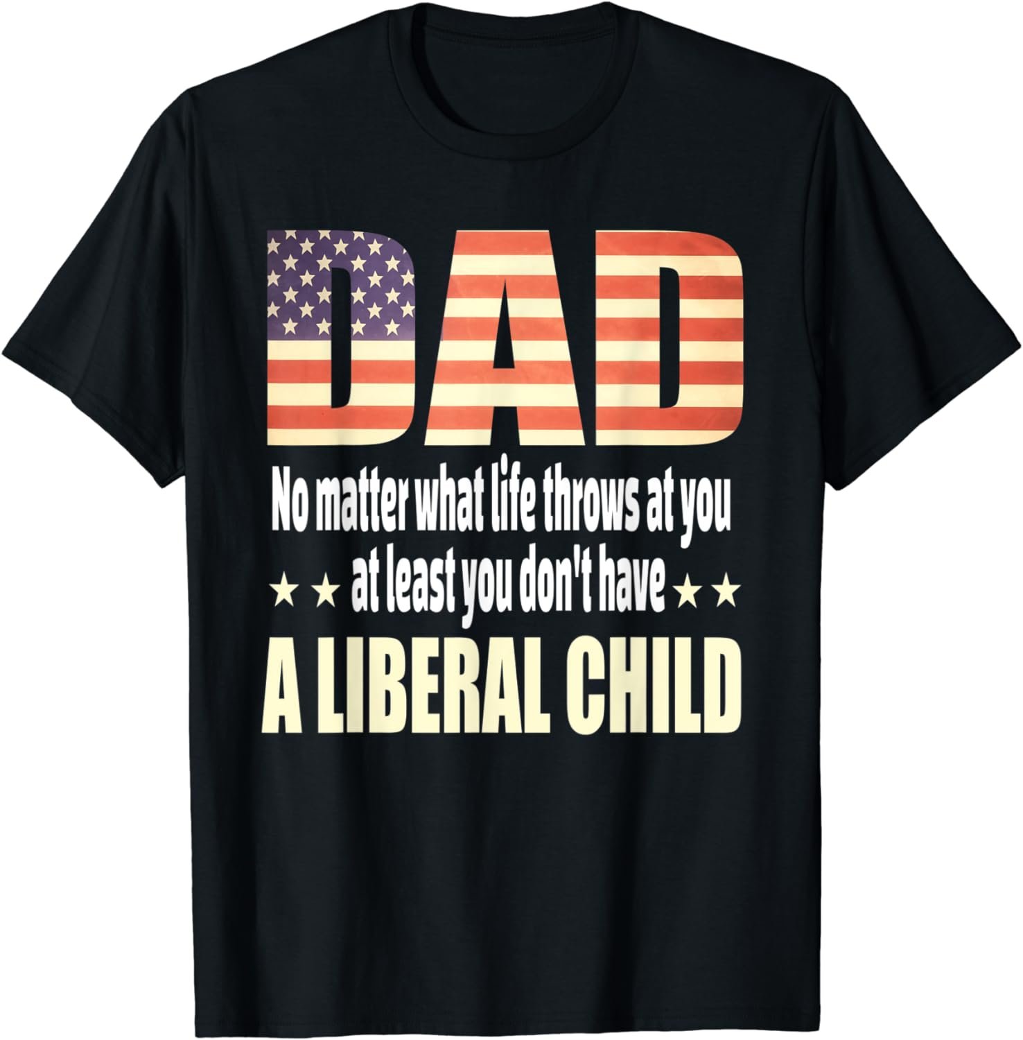 At Least You Don't Have a Liberal Child American flag T-Shirt