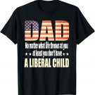 At Least You Don't Have a Liberal Child American flag T-Shirt