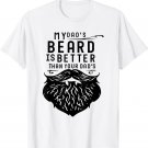 Fathers Day Gift Funny My Dad's Beard Is Better Than Yours T-Shirt