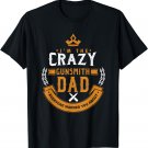 Crazy Gunsmith Dad Everyone Warn You About Fathers T-Shirt T-Shirt