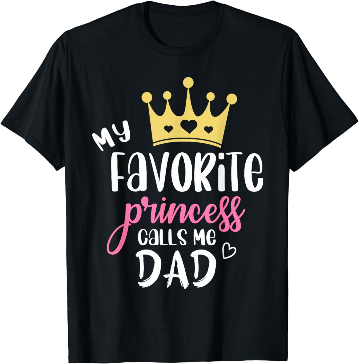 My Favorite Princess Calls Me Dad Funny Fathers Day T-Shirt