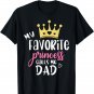 My Favorite Princess Calls Me Dad Funny Fathers Day T-Shirt