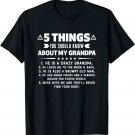 5 Things You Should Know About My Grandpa Funny Gift T-Shirt