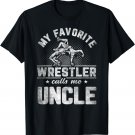 My Favorite Wrestler Calls Me Uncle Father's Day T-Shirt