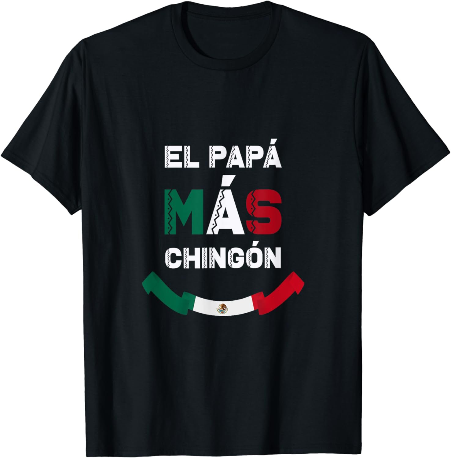 The Most Chingon Dad Mexico Flag T-Shirt
