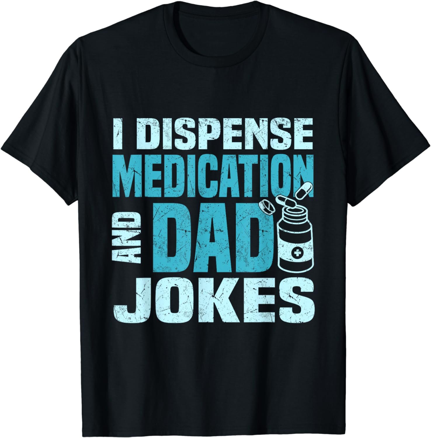I dispense Medication and Dad Jokes Pharmacist Father's Day T-Shirt