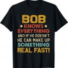 BOB Know Everything TShirt For Father's Day T-Shirt