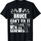 BRUCE Gift Name Fix It Funny Birthday Personalized Dad Idea T-Shirt
